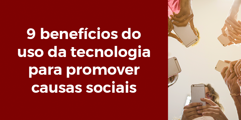 9 benefícios do uso da tecnologia para promover causas sociais | Blog HYB